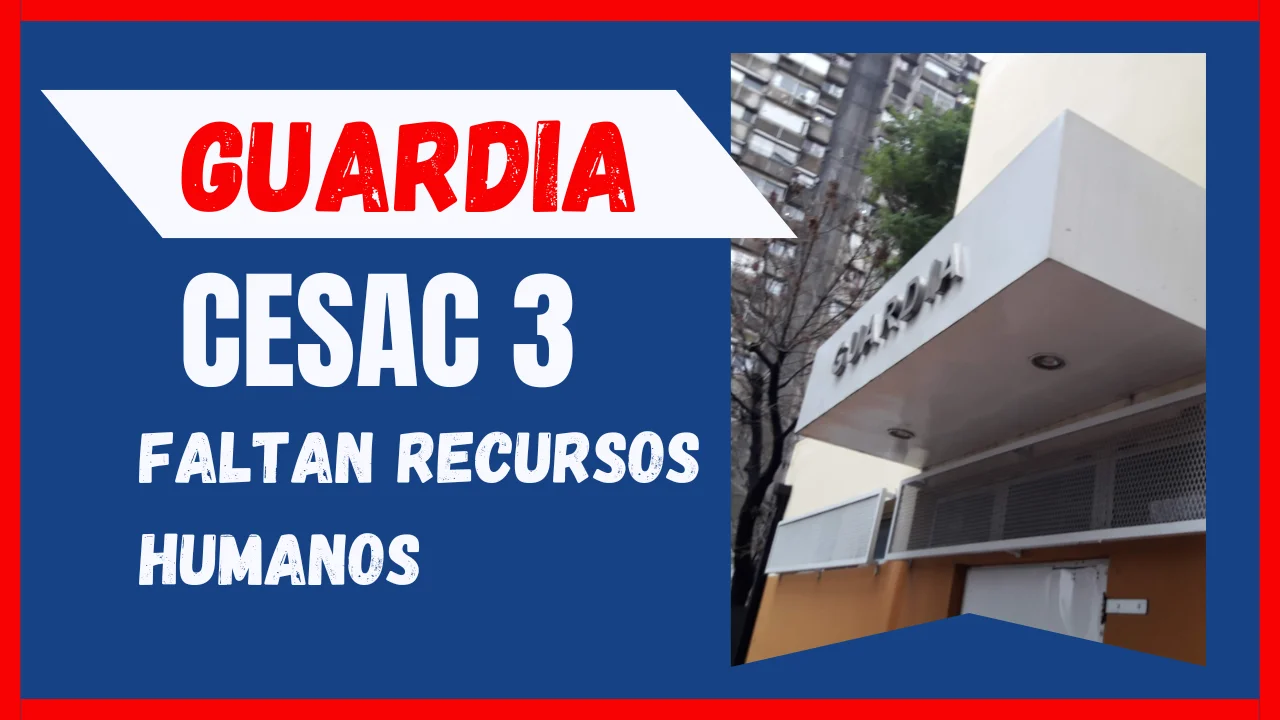 Guardia Cesac 3 faltan recursos humanos